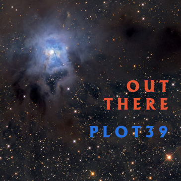 Plot39 - Out There